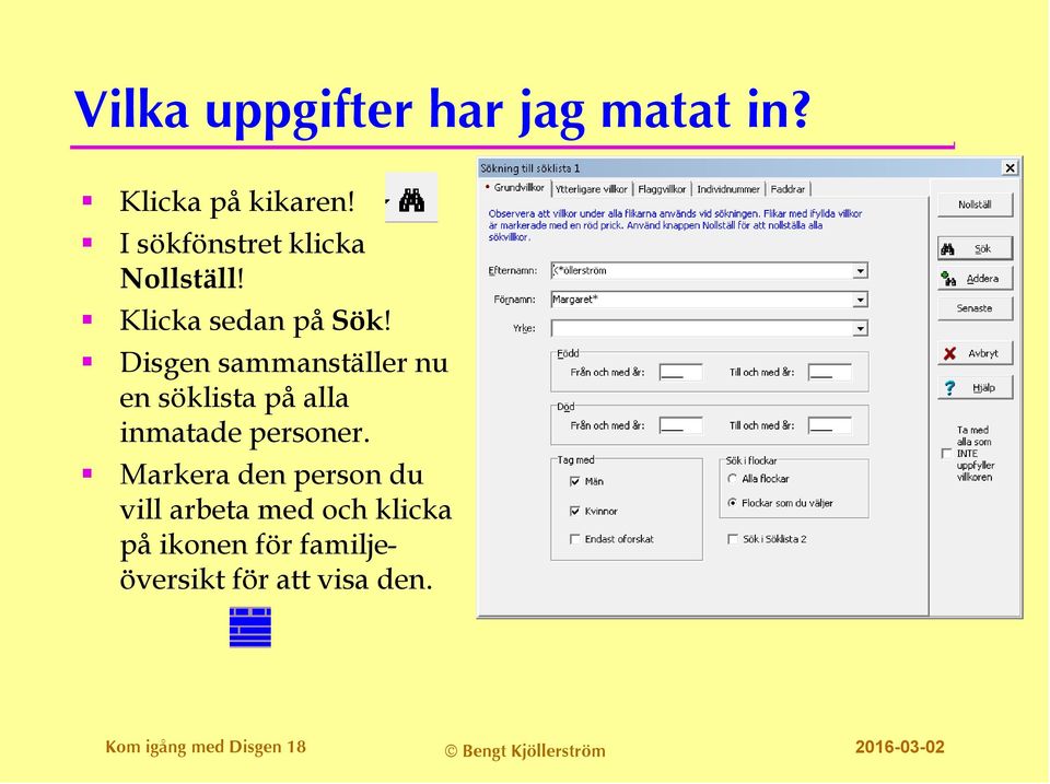 Disgen sammanställer nu en söklista på alla inmatade personer.