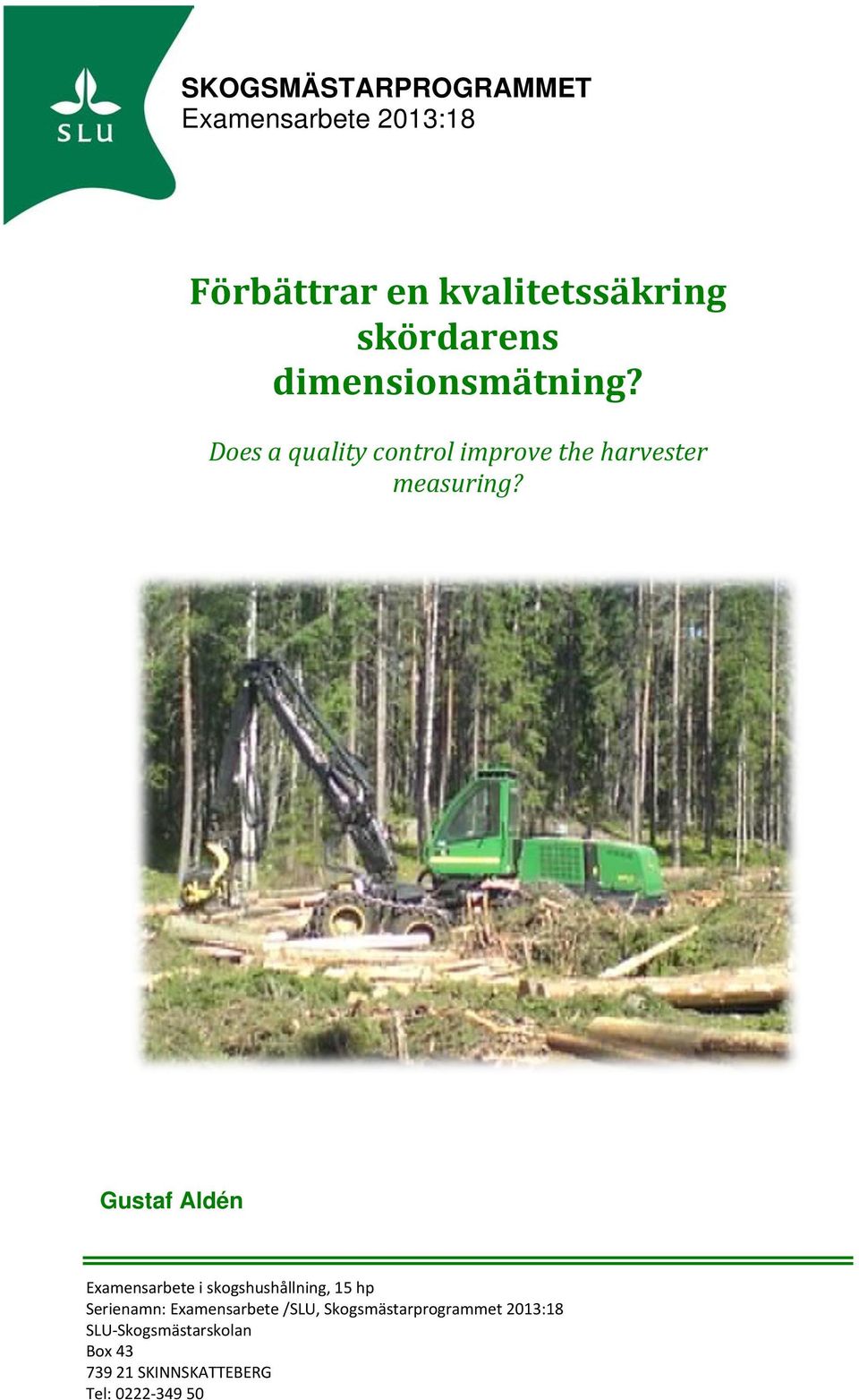 Gustaf Aldén Examensarbete i skogshushållning, 15 hp Serienamn: Examensarbete /SLU,