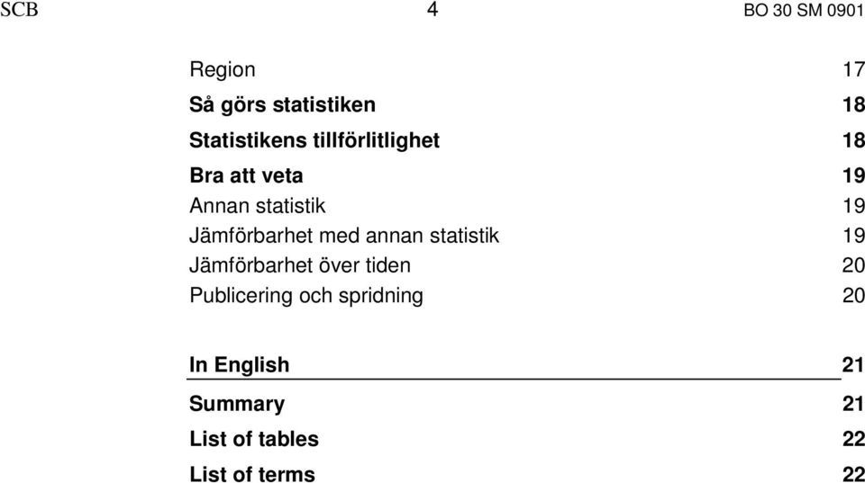 annan statistik Jämförbarhet över tiden Publicering och spridning