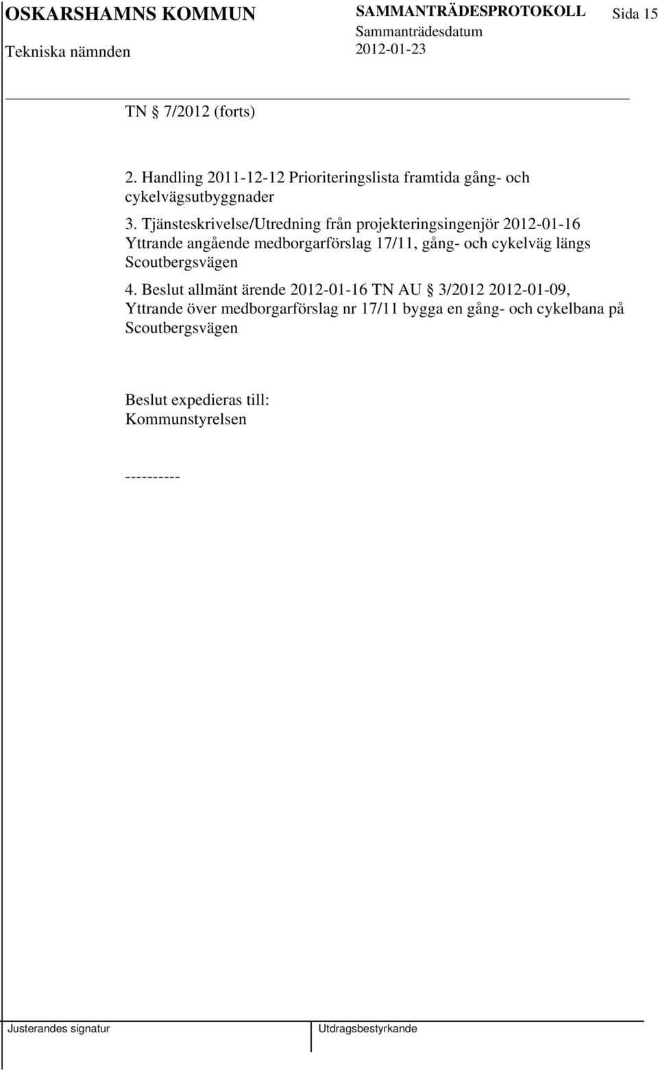 Tjänsteskrivelse/Utredning från projekteringsingenjör 2012-01-16 Yttrande angående medborgarförslag 17/11, gång- och