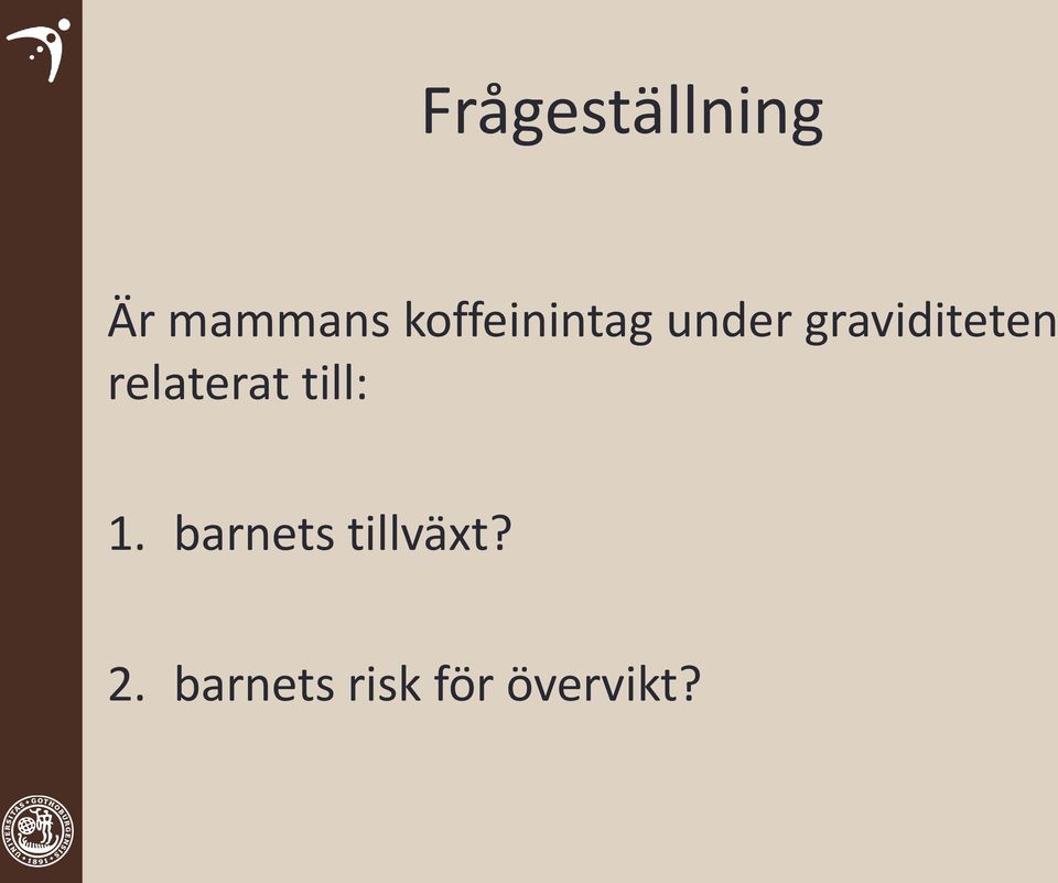 graviditeten relaterat till: 1.