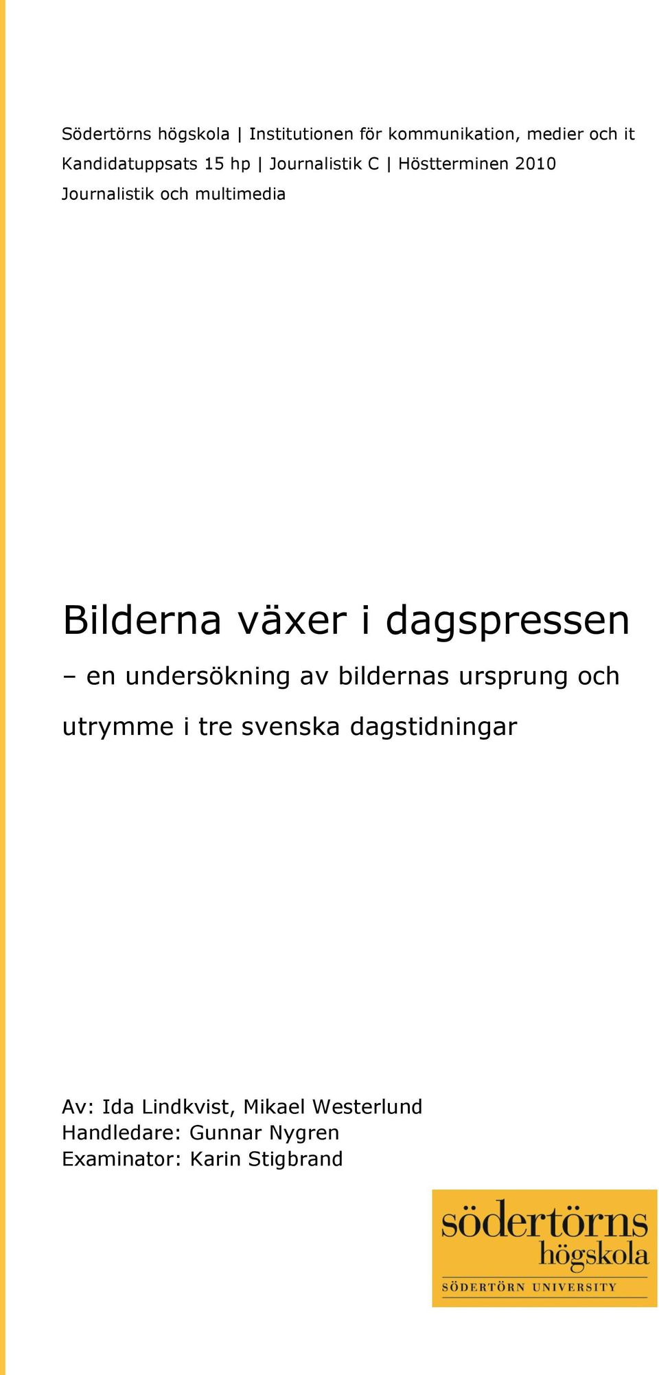 dagspressen en undersökning av bildernas ursprung och utrymme i tre svenska