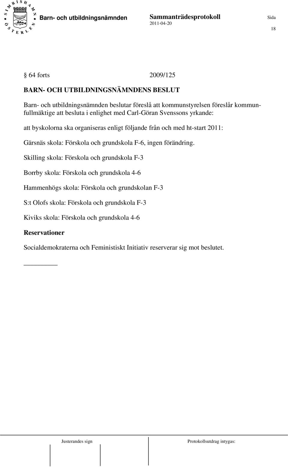 ingen förändring.