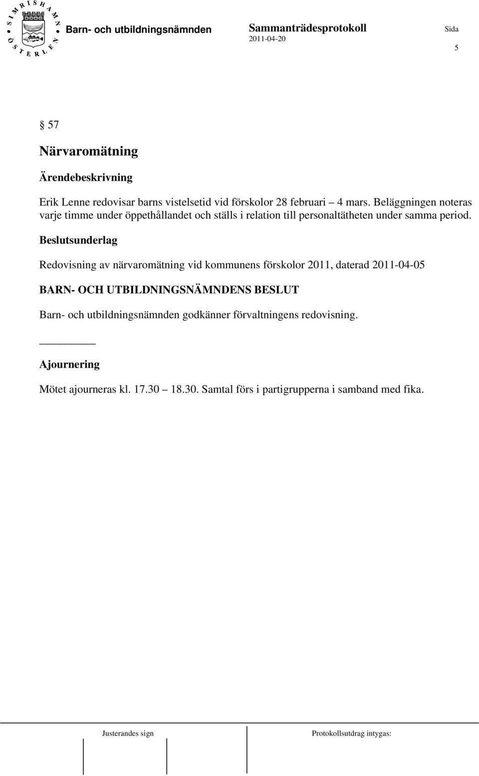 Beslutsunderlag Redovisning av närvaromätning vid kommunens förskolor 2011, daterad 2011-04-05 BARN- OCH UTBILDNINGSNÄMNDENS