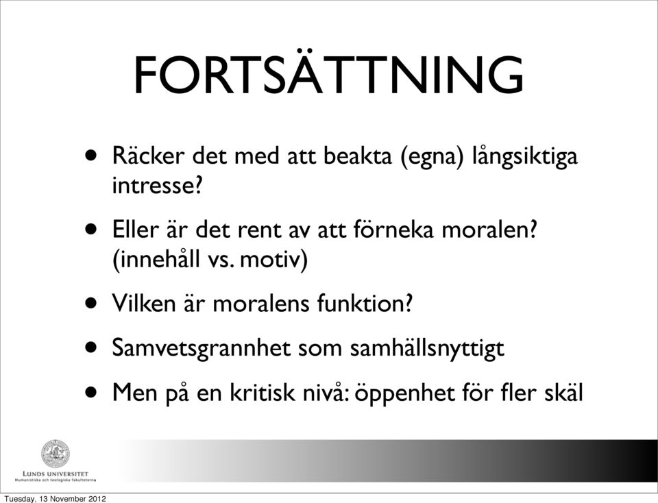 (innehåll vs. motiv) Vilken är moralens funktion?