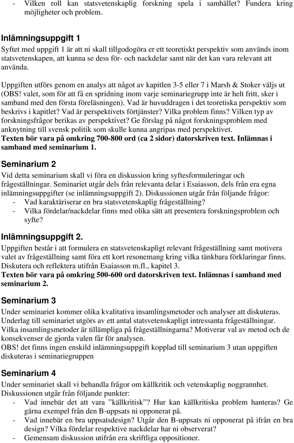 relevant att använda. Uppgiften utförs genom en analys att något av kapitlen 3-5 eller 7 i Marsh & Stoker väljs ut (OBS!