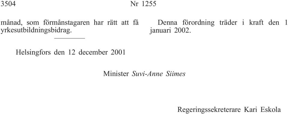 Denna förordning träder i kraft den 1 januari 2002.