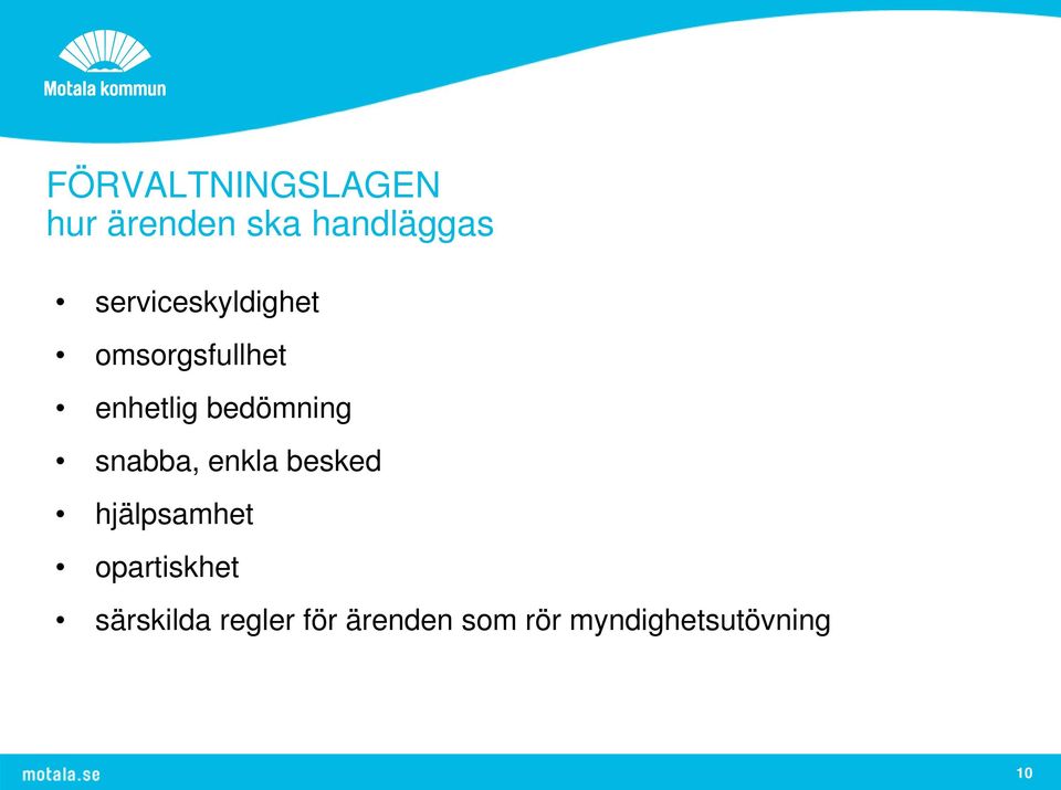 bedömning snabba, enkla besked hjälpsamhet