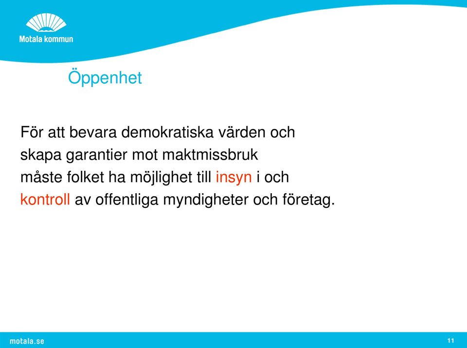 folket ha möjlighet till insyn i och