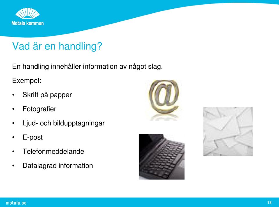 slag. Exempel: Skrift på papper Fotografier