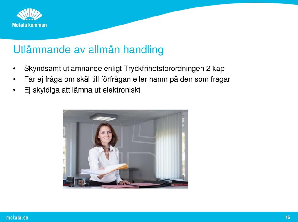 Får ej fråga om skäl till förfrågan eller namn