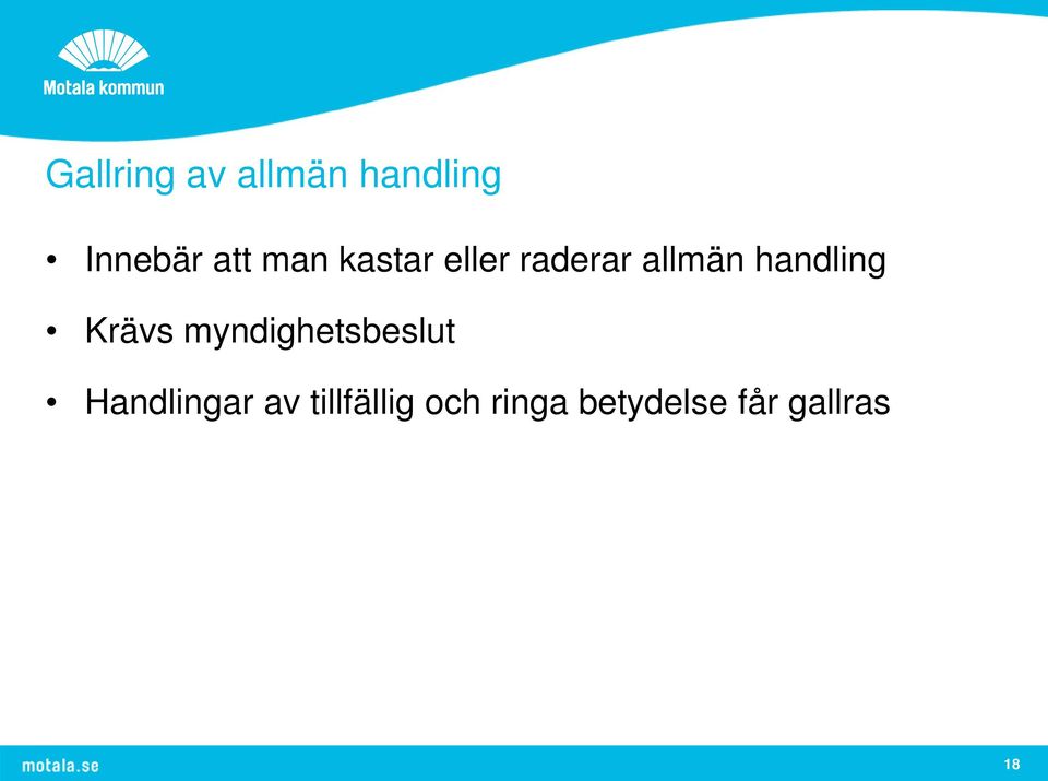 Krävs myndighetsbeslut Handlingar av