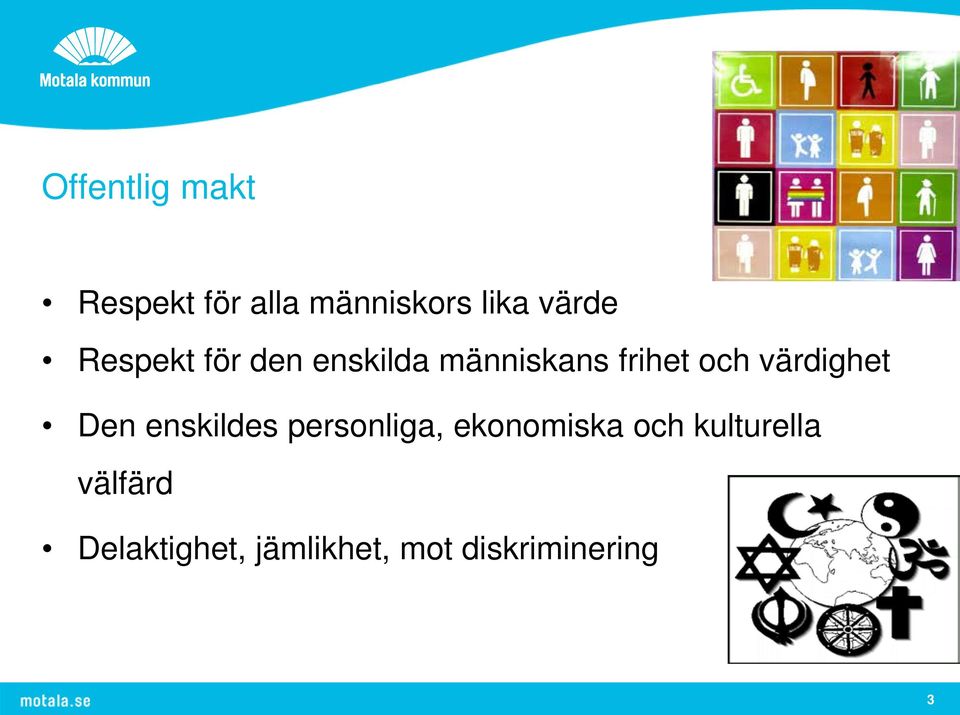 värdighet Den enskildes personliga, ekonomiska och