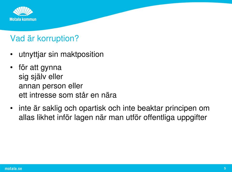 annan person eller ett intresse som står en nära inte är