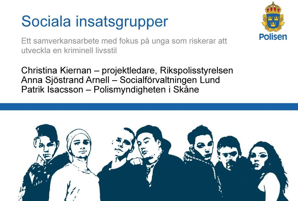 Kiernan projektledare, Rikspolisstyrelsen Anna Sjöstrand