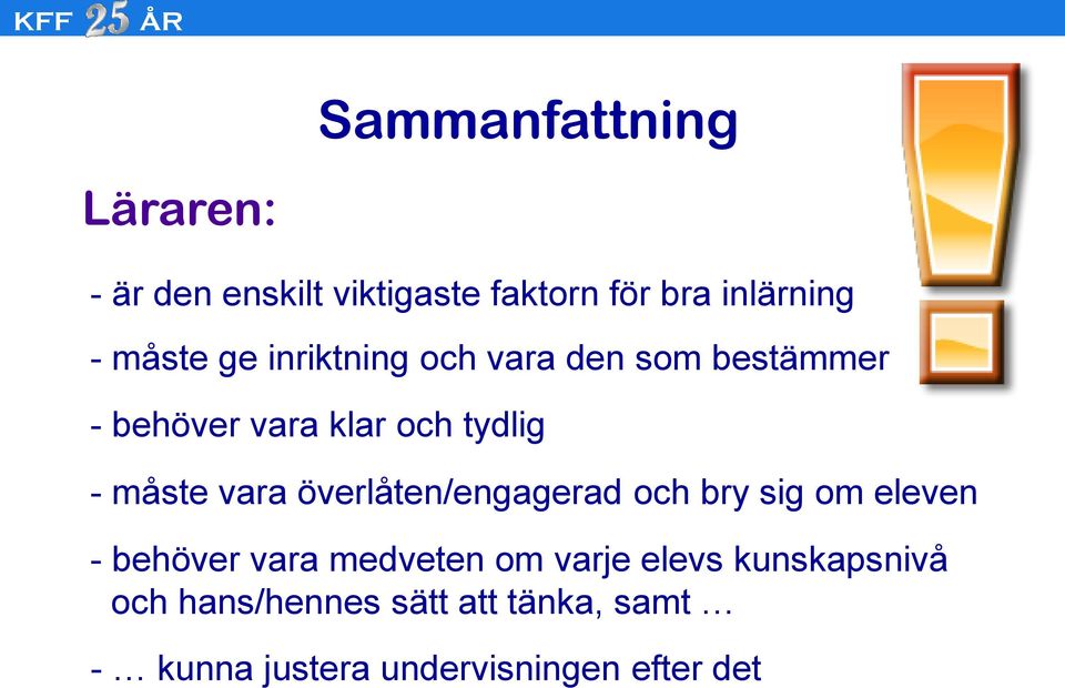 överlåten/engagerad och bry sig om eleven - behöver vara medveten om varje elevs