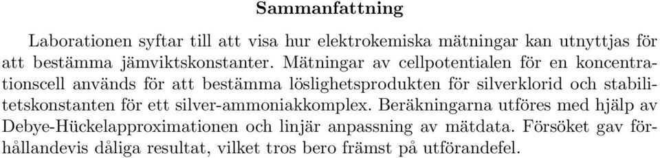 Mätningar av cellpotentialen för en koncentrationscell används för att bestämma löslighetsprodukten för silverklorid och