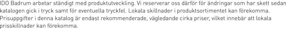 för eventuella tryckfel. Lokala skillnader i produktsortimentet kan före komma.