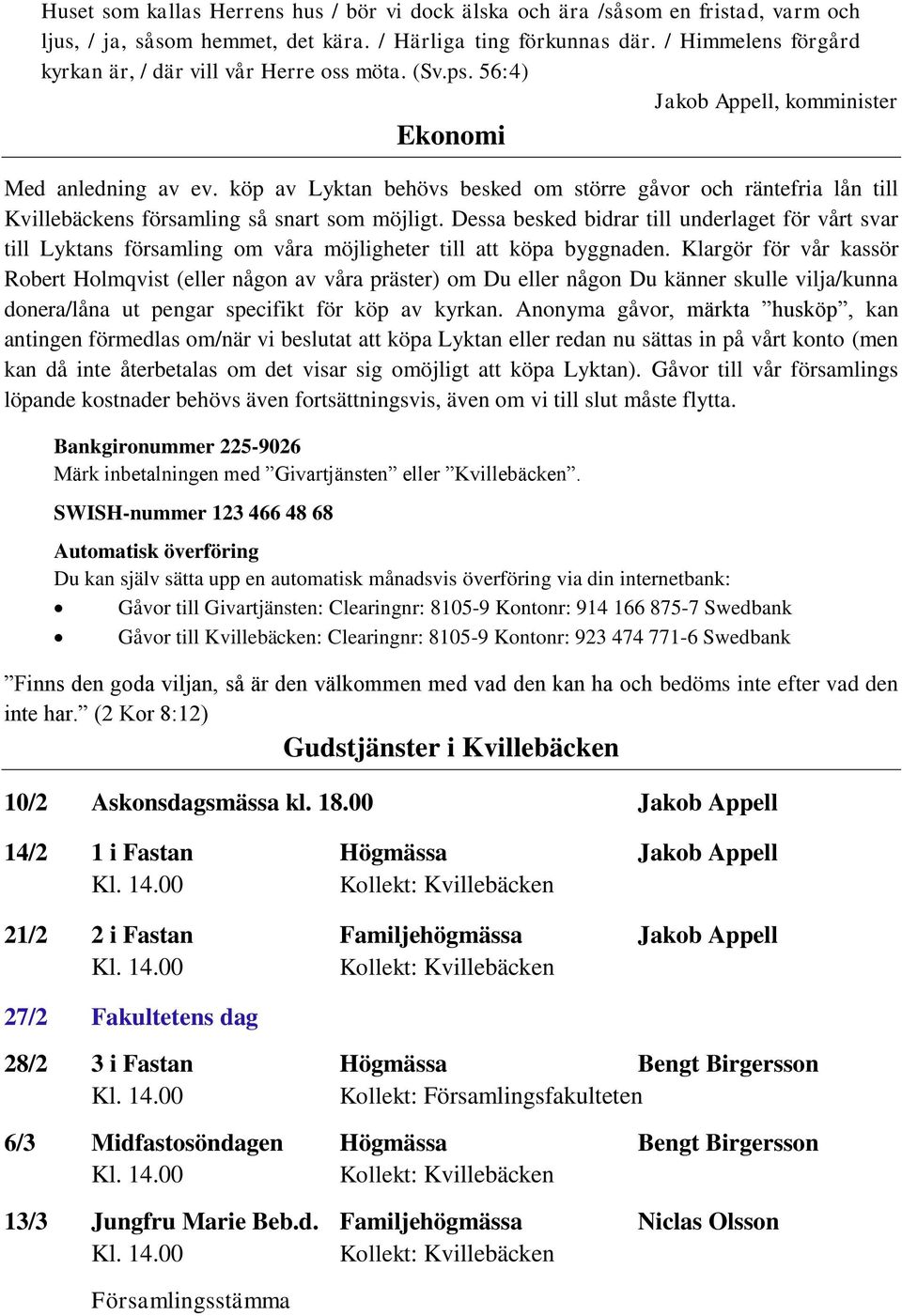 köp av Lyktan behövs besked om större gåvor och räntefria lån till Kvillebäckens församling så snart som möjligt.