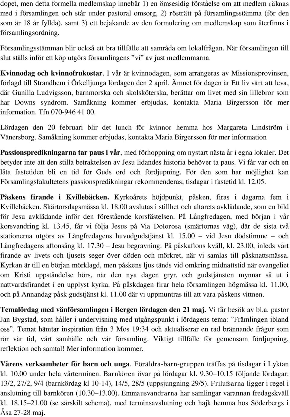 När församlingen till slut ställs inför ett köp utgörs församlingens vi av just medlemmarna. Kvinnodag och kvinnofrukostar.