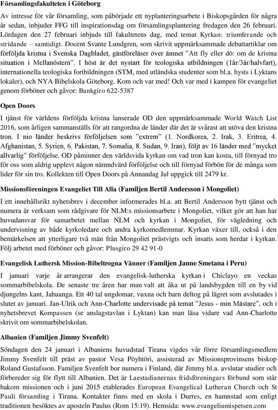 Docent Svante Lundgren, som skrivit uppmärksammade debattartiklar om förföljda kristna i Svenska Dagbladet, gästföreläser över ämnet Att fly eller dö: om de kristna situation i Mellanöstern.