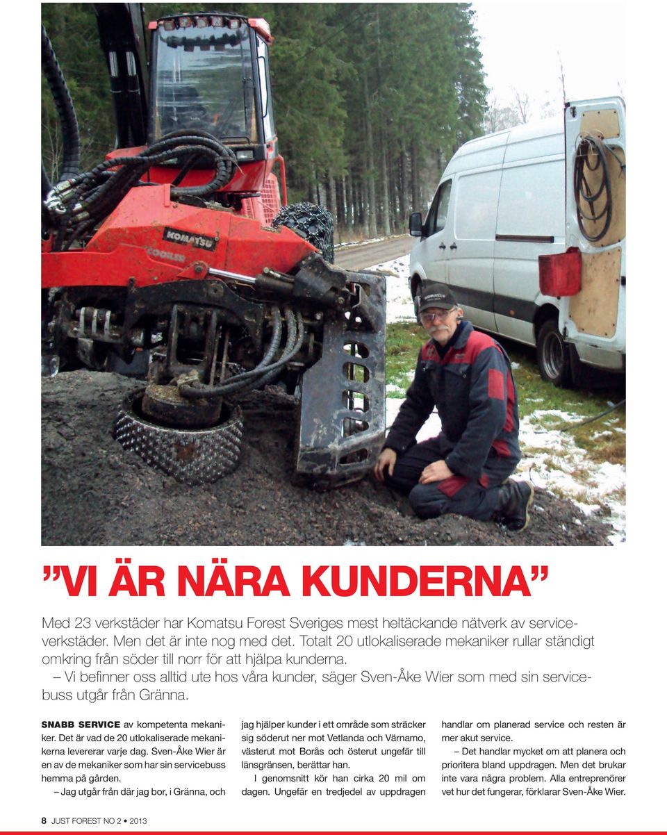 Vi befinner oss alltid ute hos våra kunder, säger Sven-Åke Wier som med sin servicebuss utgår från Gränna. SNABB SERVICE av kompetenta mekaniker.