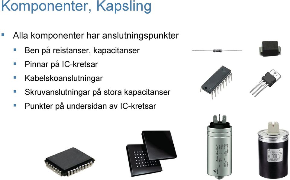 Pinnar på IC-kretsar Kabelskoanslutningar