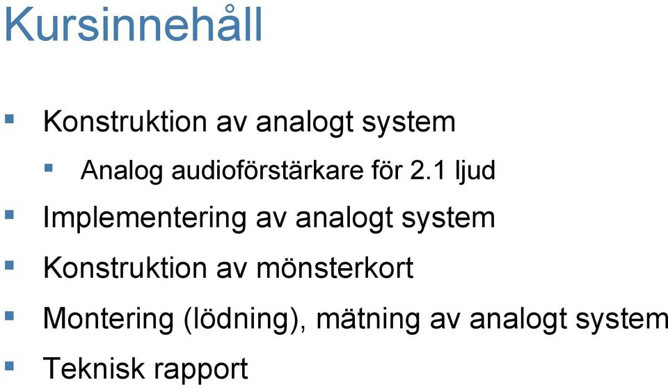 1 ljud Implementering av analogt system