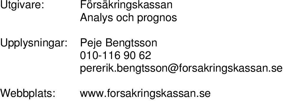 Peje Bengtsson 010-116 90 62 pererik.