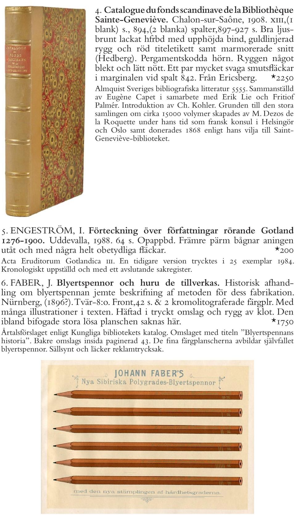 Ett par mycket svaga smutsfläckar i marginalen vid spalt 842. Från Ericsberg. *2250 Almquist Sveriges bibliografiska litteratur 5555.