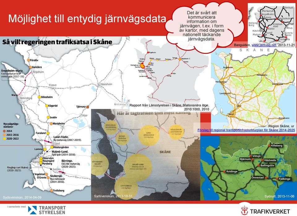 net, 2013-11-21 Rapport från Länsstyrelsen i Skåne,Stationsnära läge, 2010:1000, 2010 Region Skåne, ur