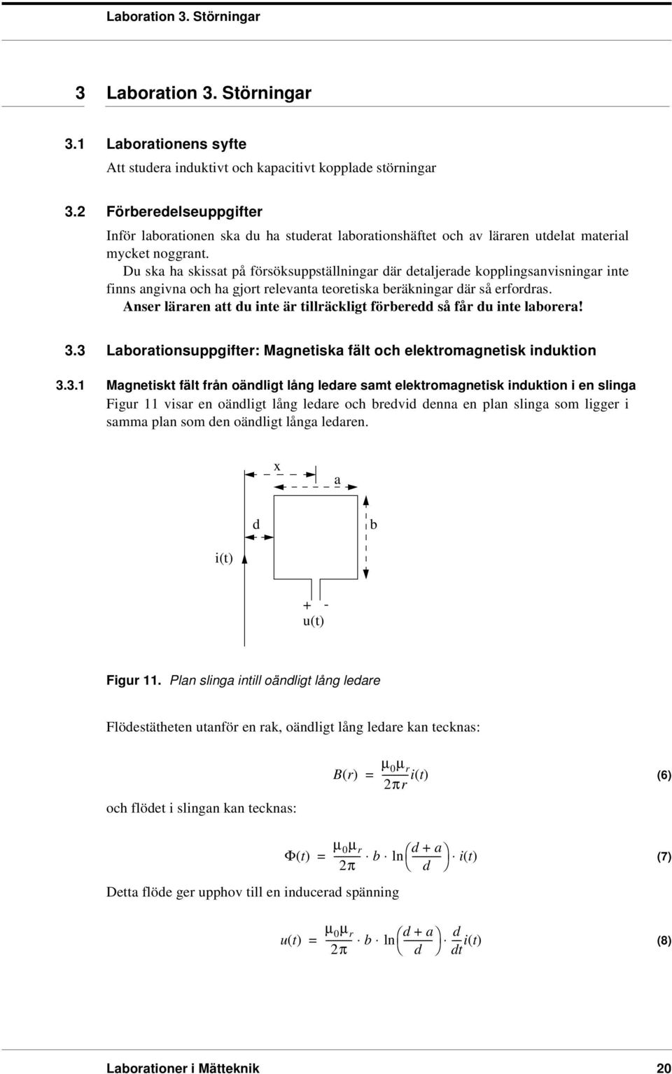 Du ska ha skissat på örsöksuppställningar där detaljerade kopplingsanvisningar inte inns angivna och ha gjort relevanta teoretiska beräkningar där så erordras.