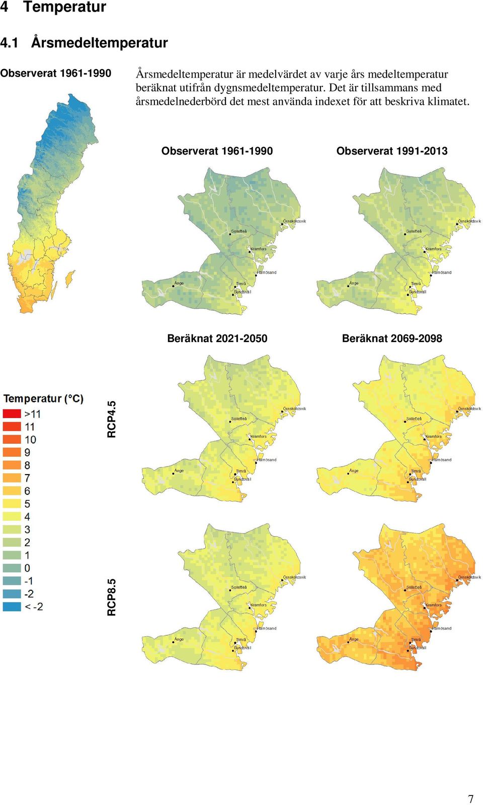 års medeltemperatur beräknat utifrån dygnsmedeltemperatur.