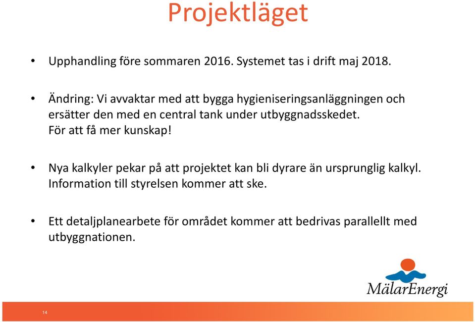 utbyggnadsskedet. För att få mer kunskap!