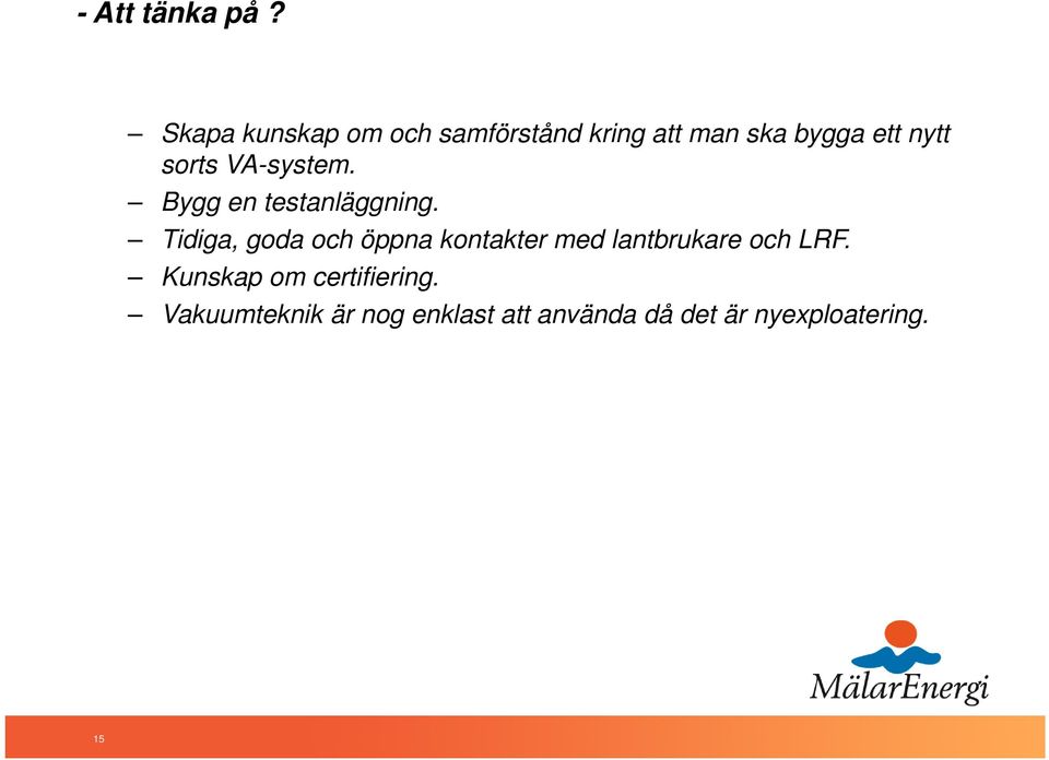 sorts VA-system. Bygg en testanläggning.