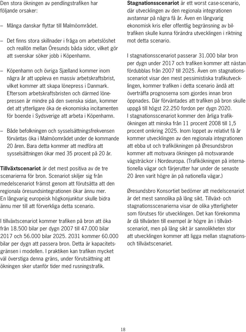 Köpenhamn och övriga Sjælland kommer inom några år att uppleva en massiv arbetskraftsbrist, vilket kommer att skapa lönepress i Danmark.