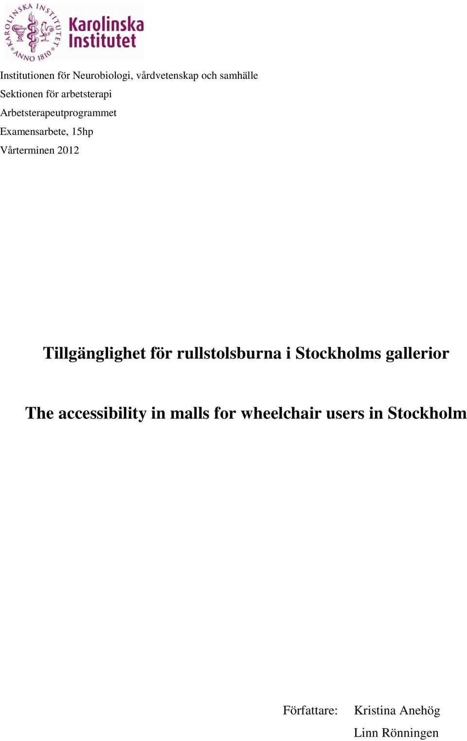 Tillgänglighet för rullstolsburna i Stockholms gallerior The accessibility