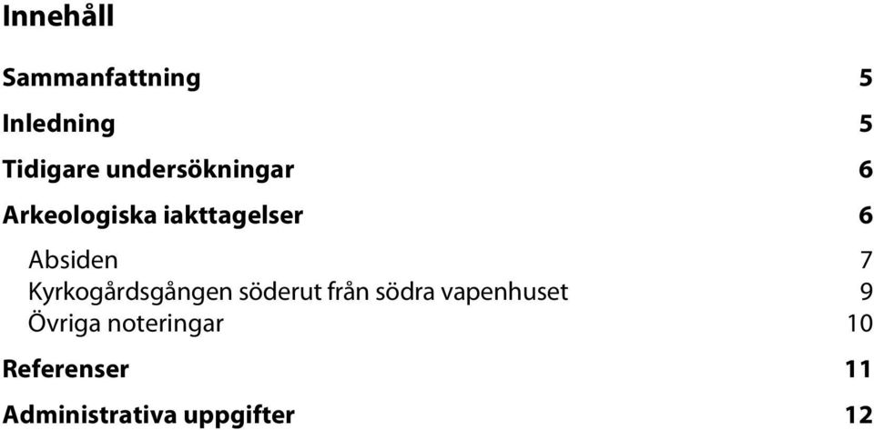 7 Kyrkogårdsgången söderut från södra vapenhuset 9