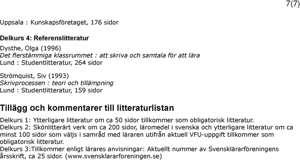 tillkommer som obligatorisk litteratur.