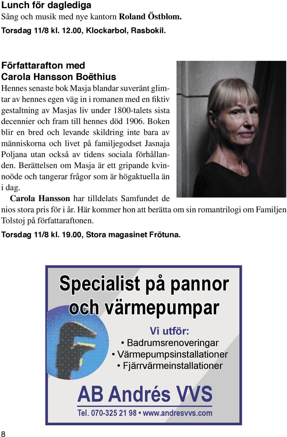 och fram till hennes död 1906. Boken blir en bred och levande skildring inte bara av människorna och livet på familjegodset Jasnaja Poljana utan också av tidens sociala förhållanden.