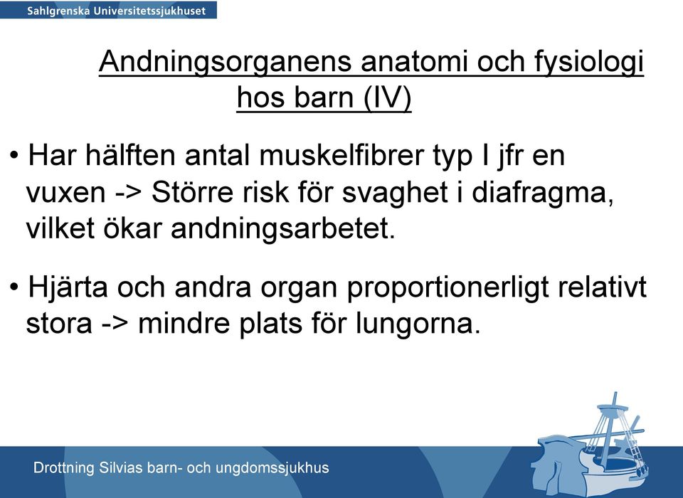 för svaghet i diafragma, vilket ökar andningsarbetet.