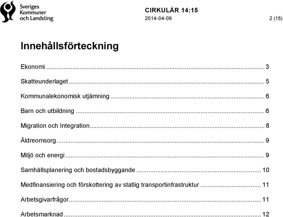 .. 8 Äldreomsorg... 9 Miljö och energi... 9 Samhällsplanering och bostadsbyggande.