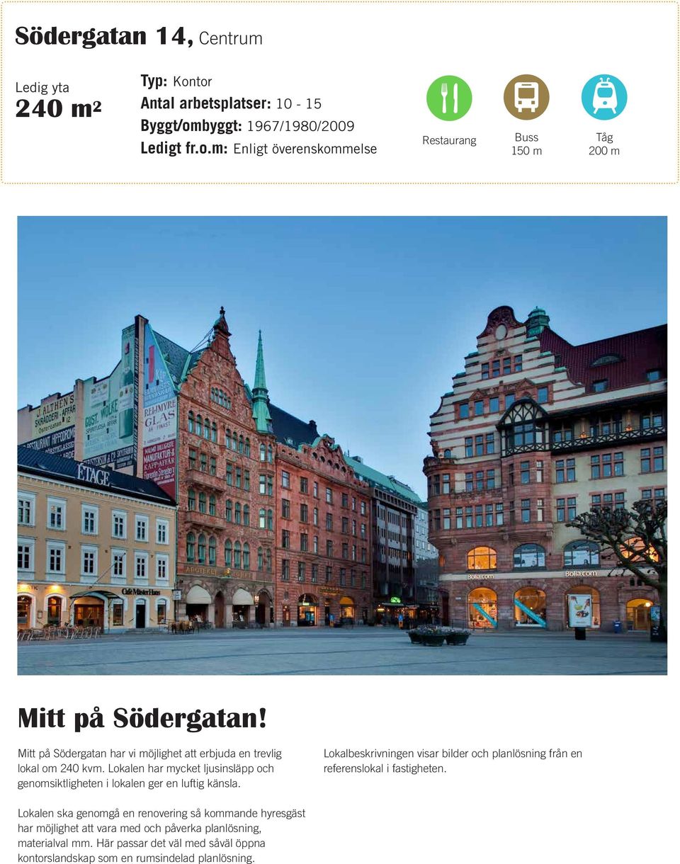 Lokalbeskrivningen visar bilder och planlösning från en referenslokal i fastigheten.