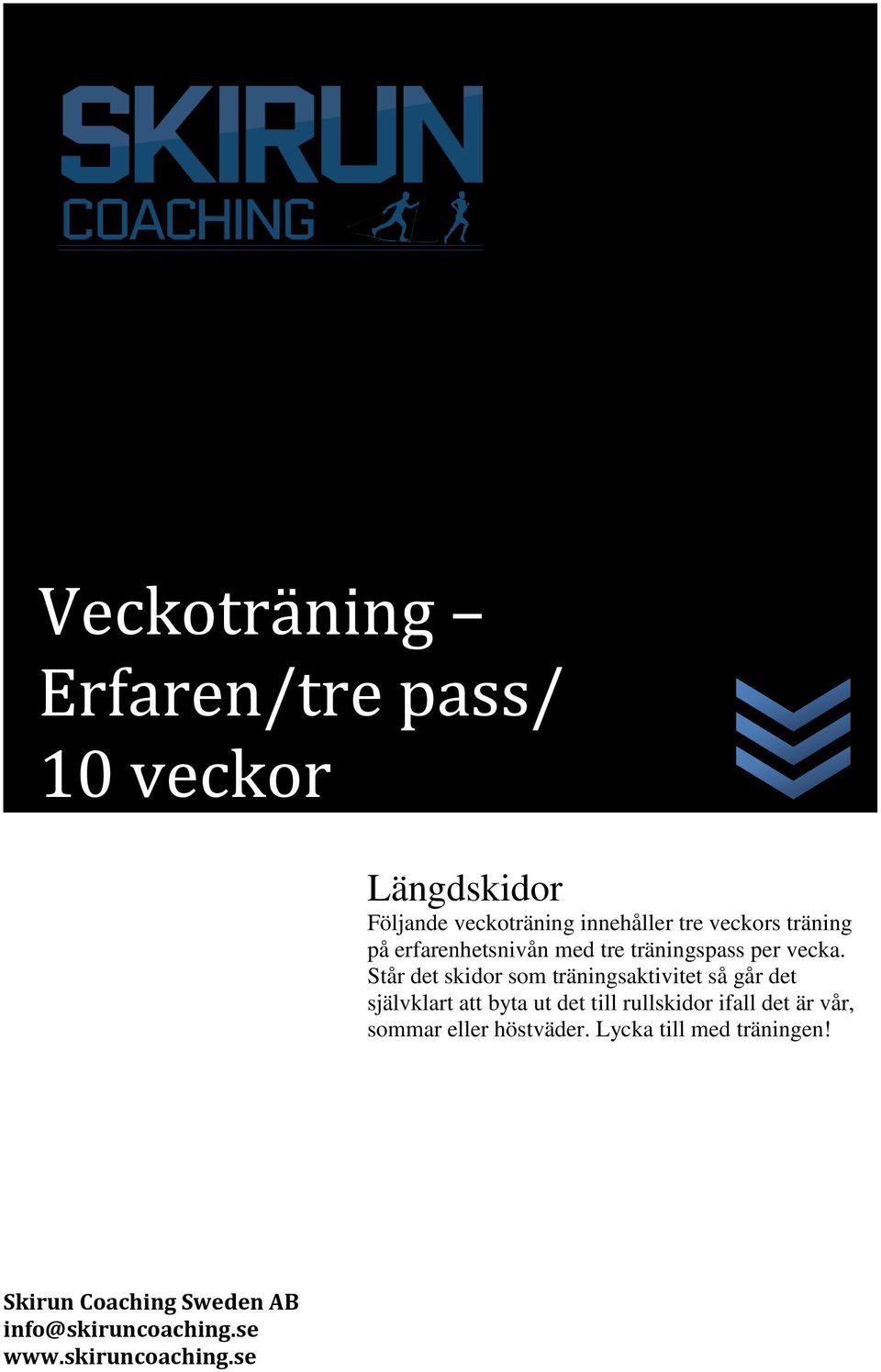 Står det skidor som träningsaktivitet så går det självklart att byta ut det till rullskidor