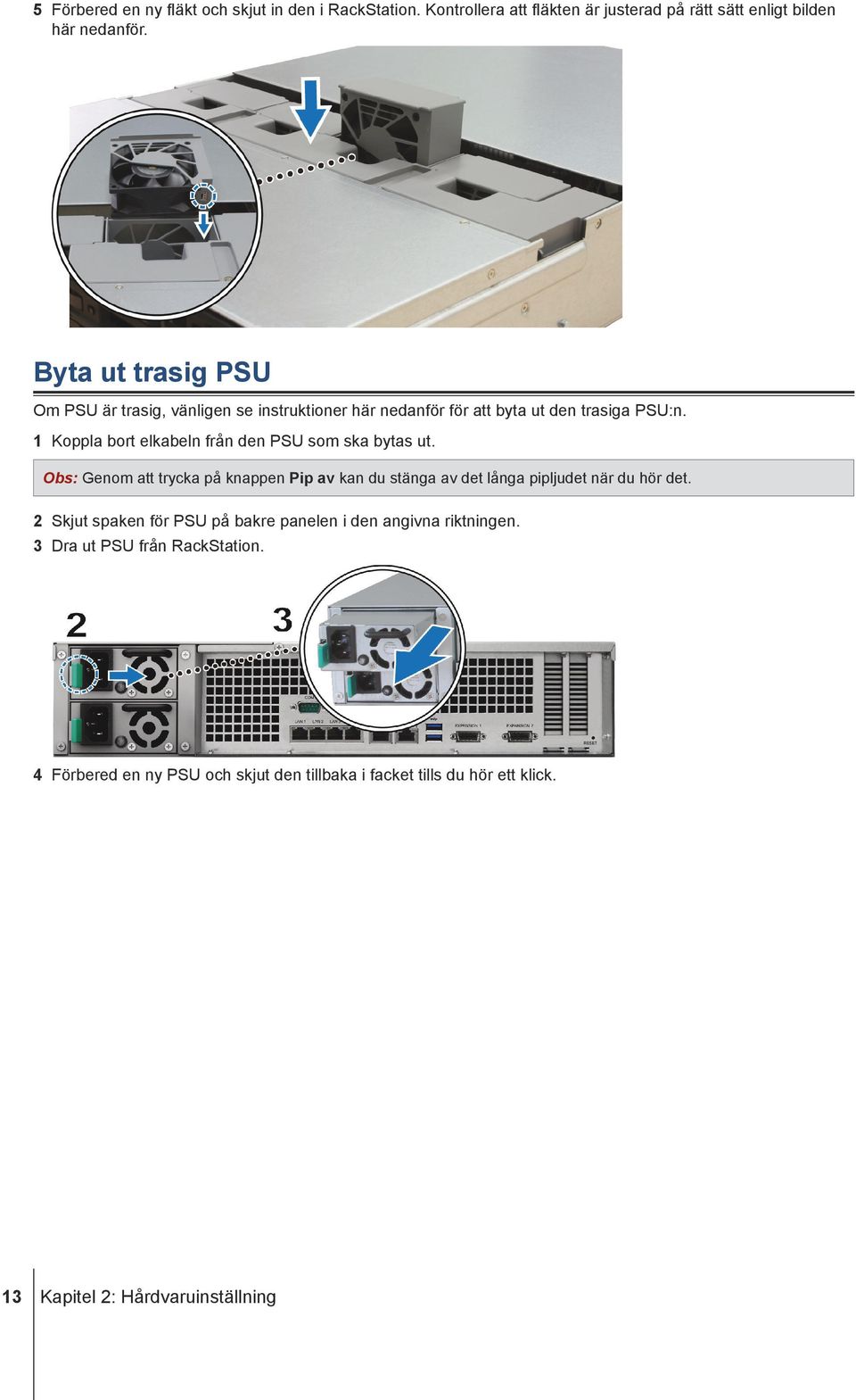 1 Koppla bort elkabeln från den PSU som ska bytas ut. Obs: Genom att trycka på knappen Pip av kan du stänga av det långa pipljudet när du hör det.