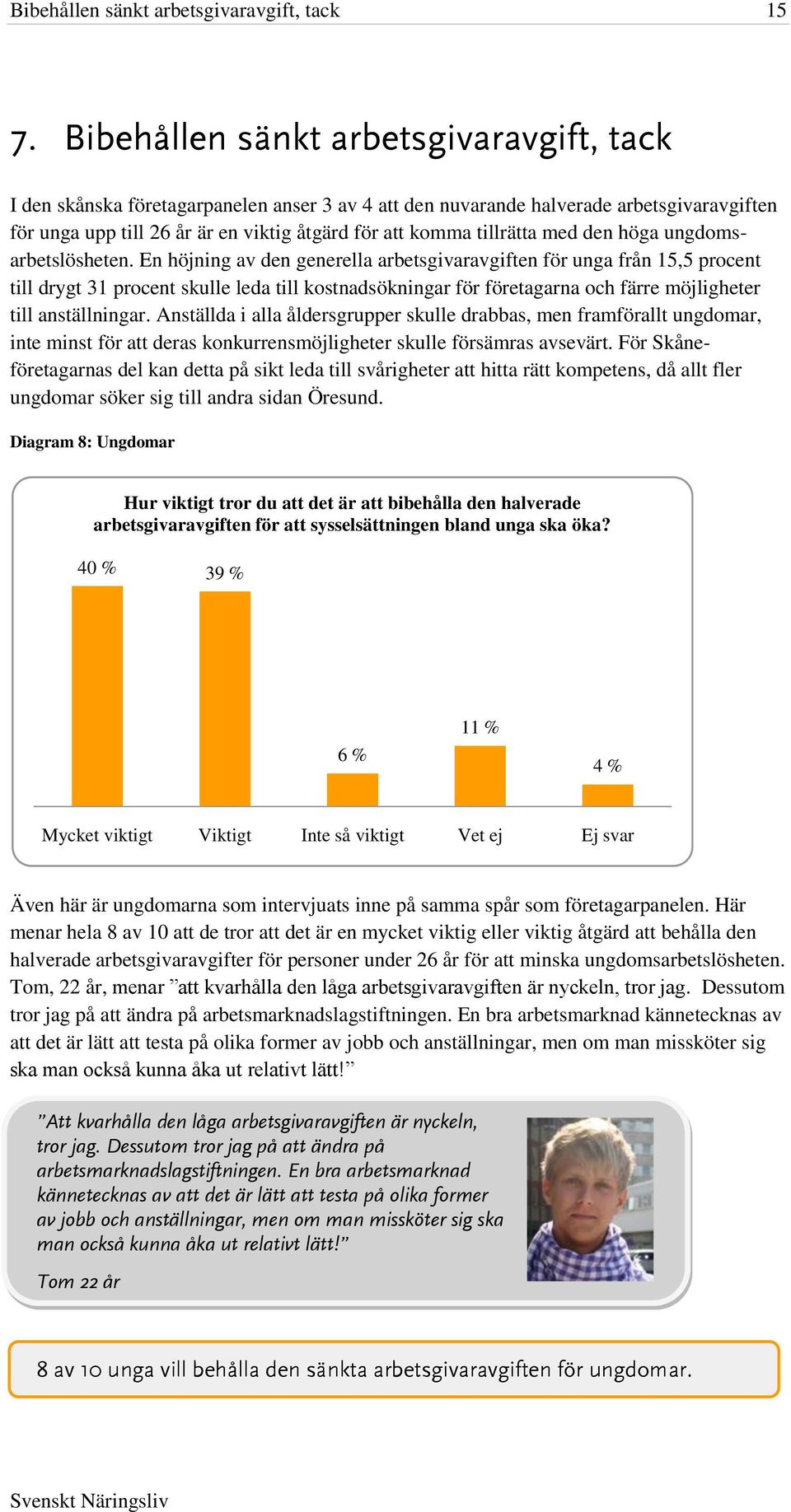 tillrätta med den höga ungdomsarbetslösheten.