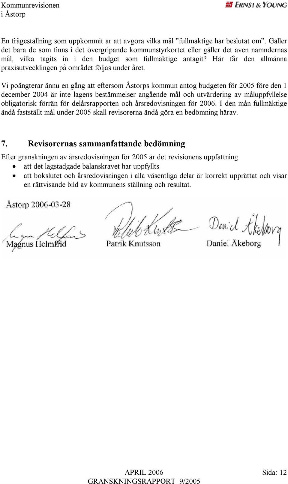 Här får den allmänna praxisutvecklingen på området följas under året.