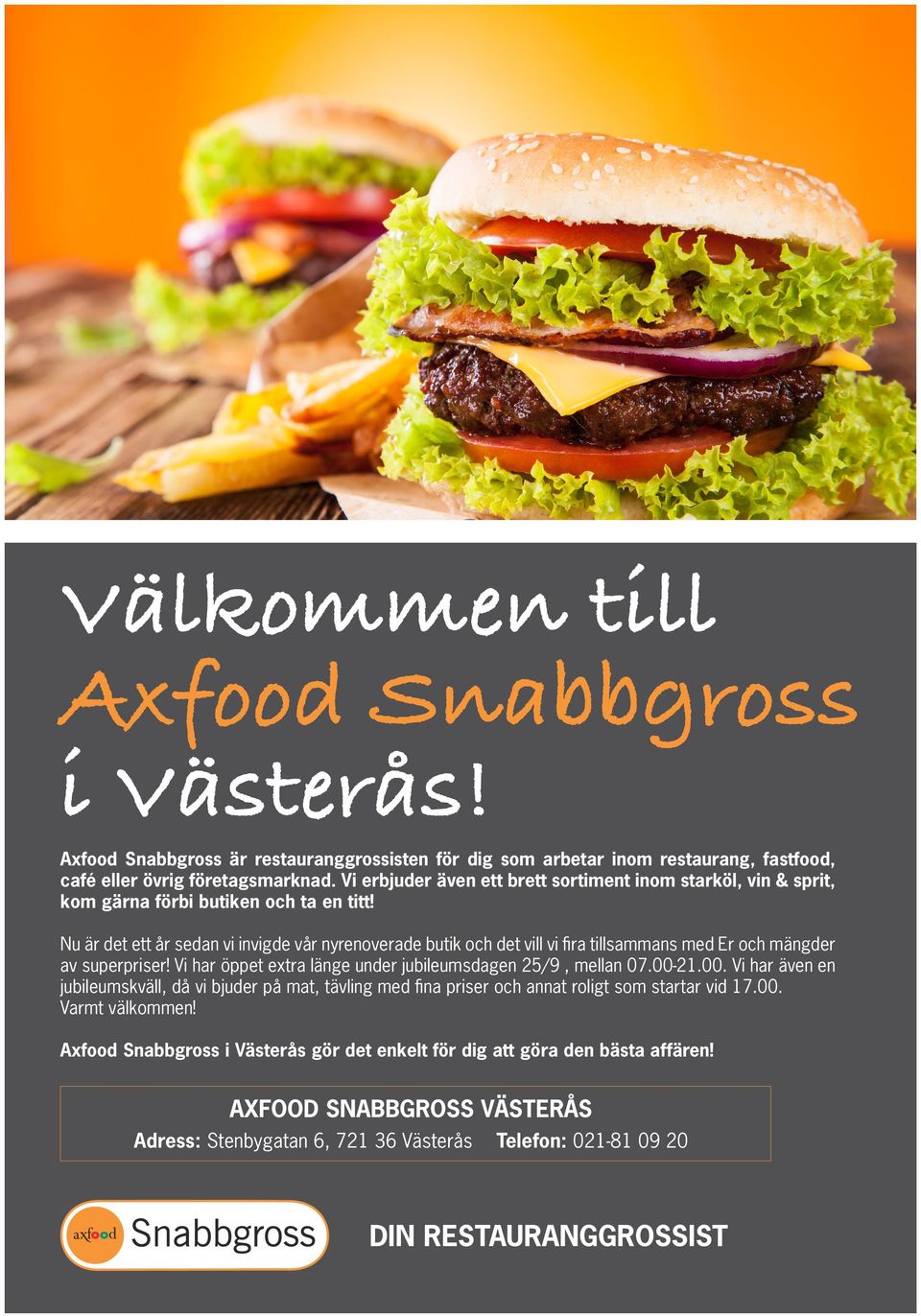Nu är det ett år sedan vi invigde vår nyrenoverade butik och det vill vi fira tillsammans med Er och mängder av superpriser! Vi har öppet extra länge under jubileumsdagen 25/9, mellan 07.-21.