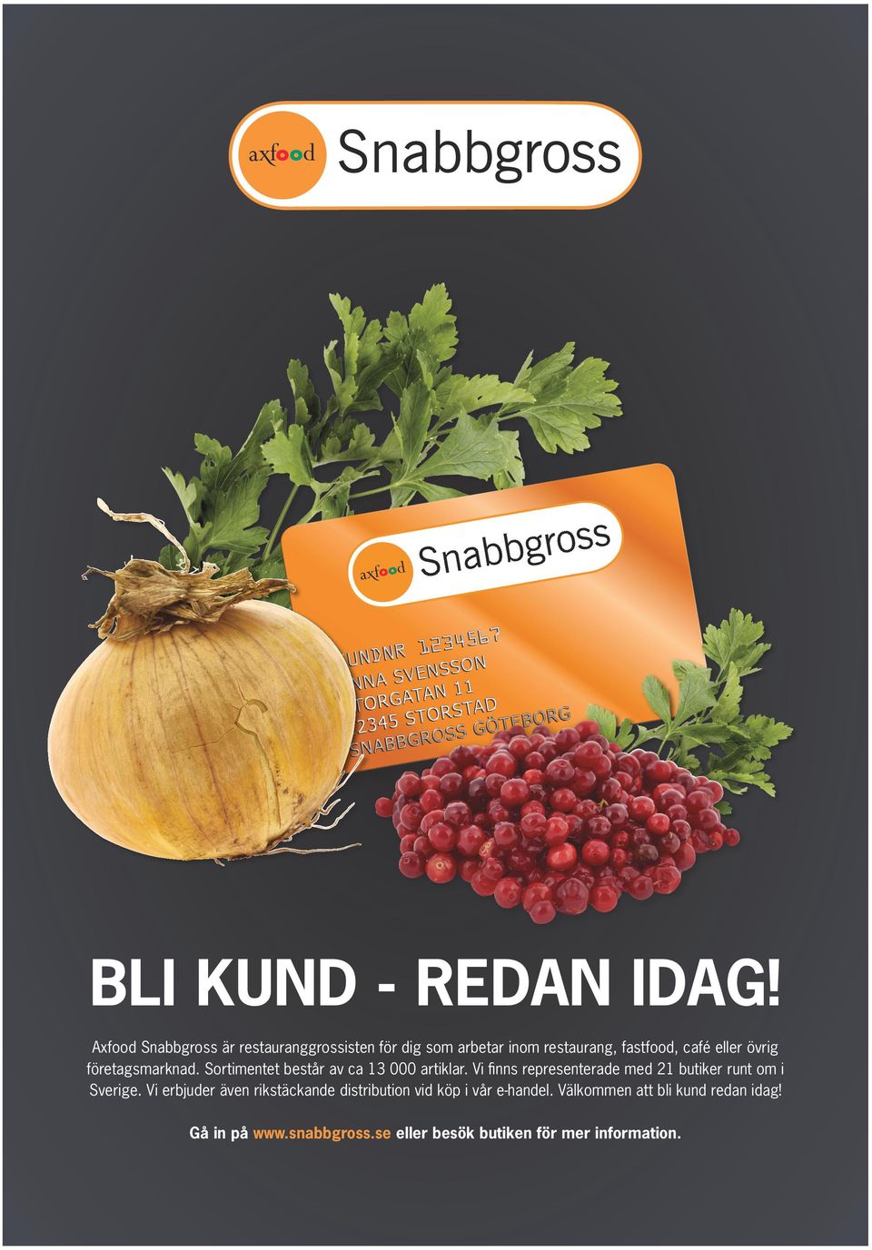 övrig företagsmarknad. Sortimentet består av ca 13 0 artiklar.