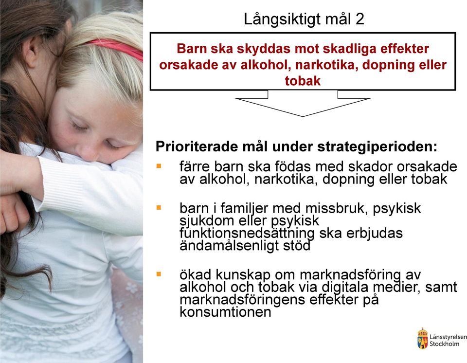 eller tobak barn i familjer med missbruk, psykisk sjukdom eller psykisk funktionsnedsättning ska erbjudas